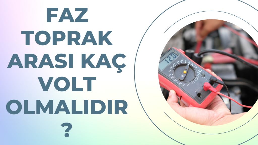 Faz Toprak Arası Kaç Volt