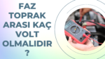 Faz Toprak Arası Kaç Volt