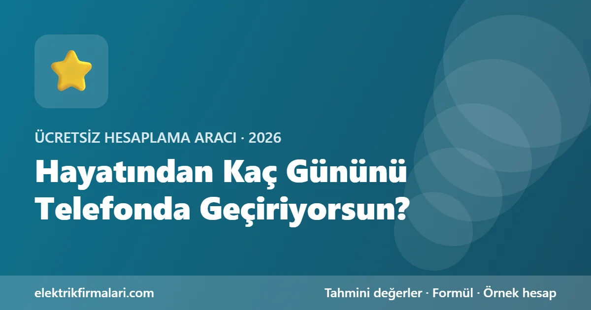 Hayatından kaç gününü telefonda geçiriyorsun? hesaplama aracı görseli